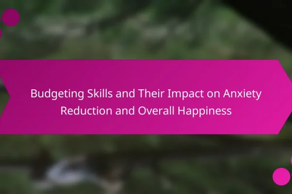 Budgeting Skills and Their Impact on Anxiety Reduction and Overall Happiness