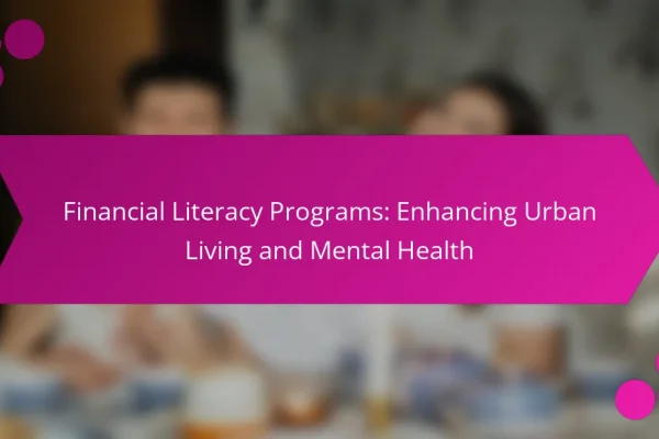Financial Literacy Programs: Enhancing Urban Living and Mental Health