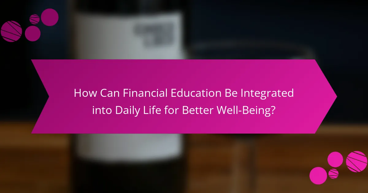 How Can Financial Education Be Integrated into Daily Life for Better Well-Being?