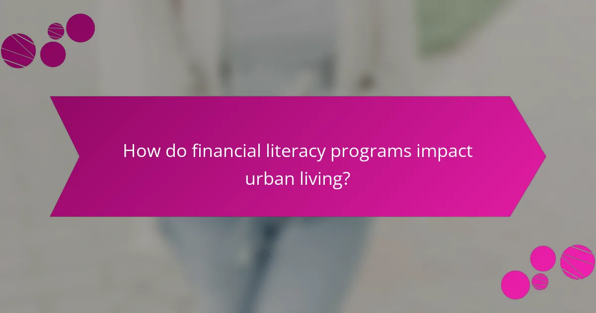 How do financial literacy programs impact urban living?
