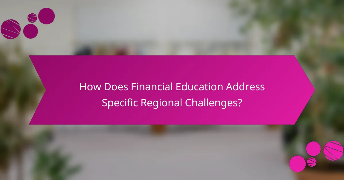 How Does Financial Education Address Specific Regional Challenges?