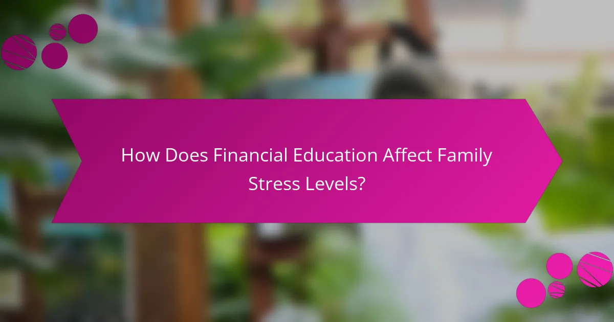 How Does Financial Education Affect Family Stress Levels?