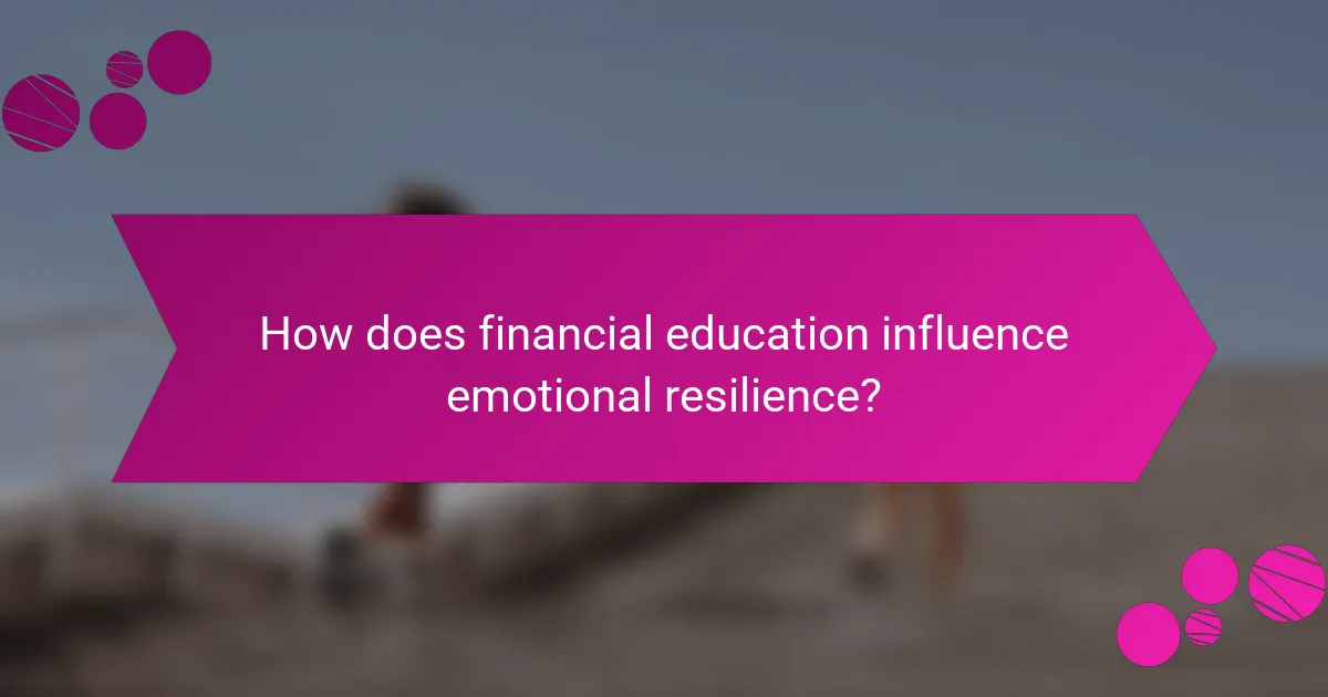 How does financial education influence emotional resilience?