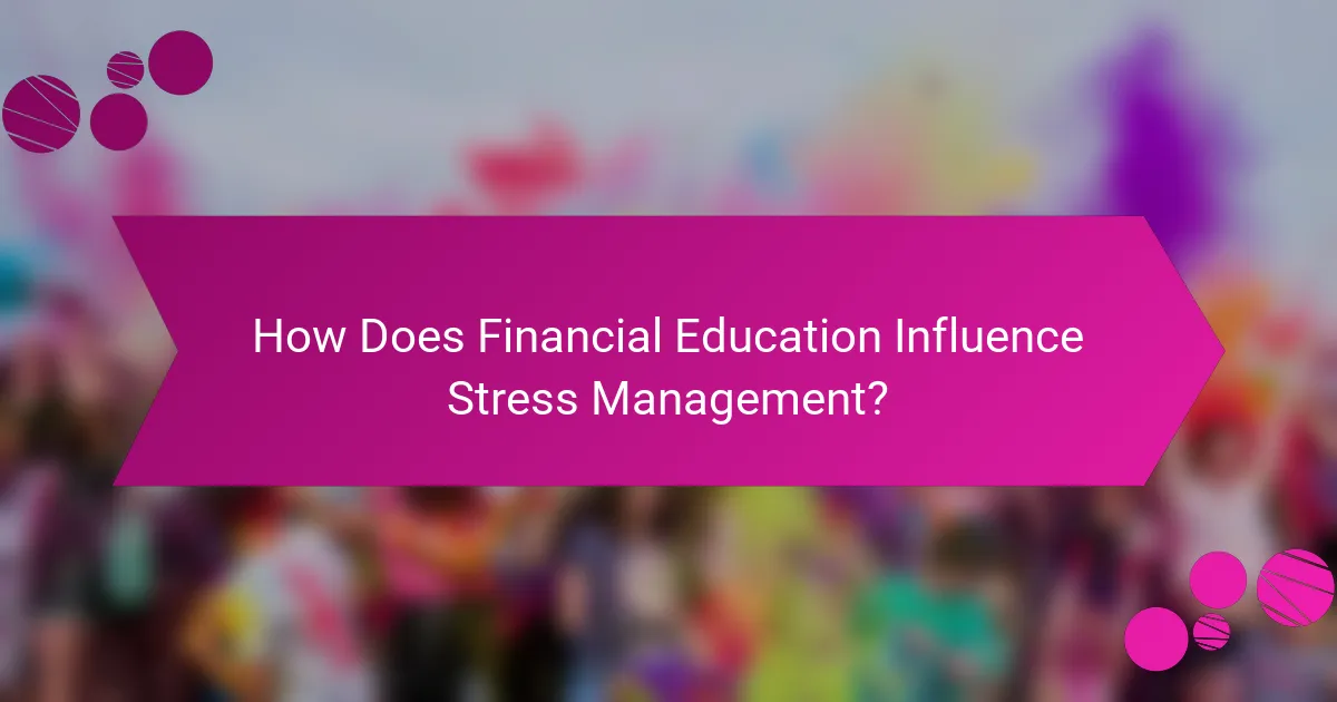 How Does Financial Education Influence Stress Management?