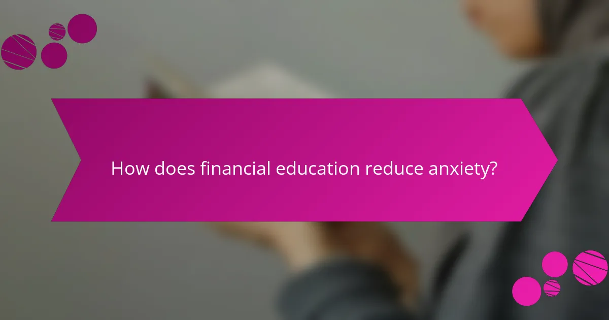 How does financial education reduce anxiety?