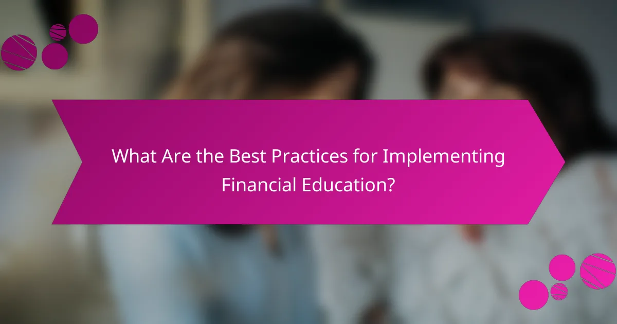 What Are the Best Practices for Implementing Financial Education?