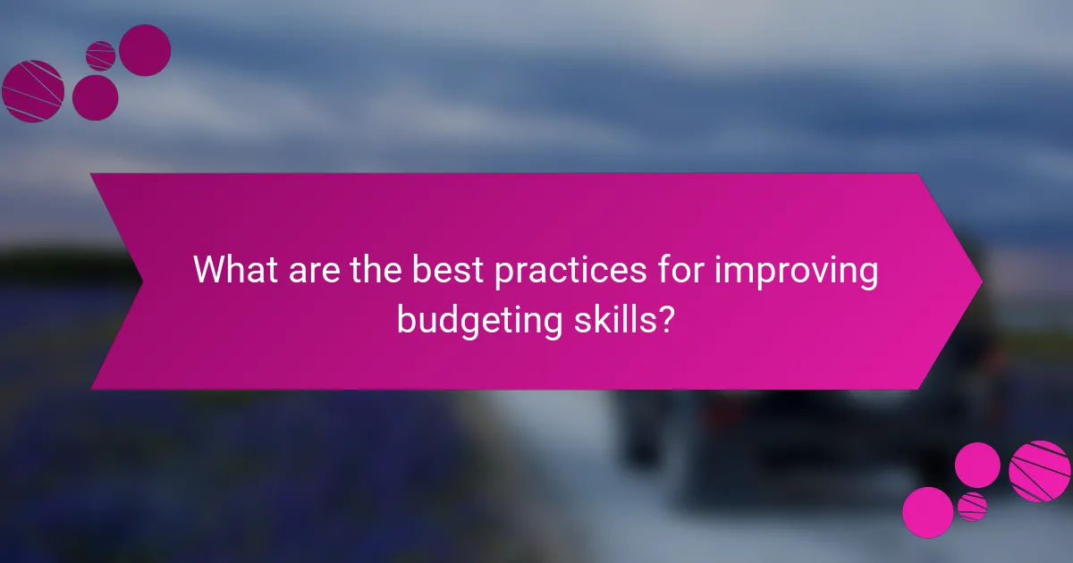 What are the best practices for improving budgeting skills?
