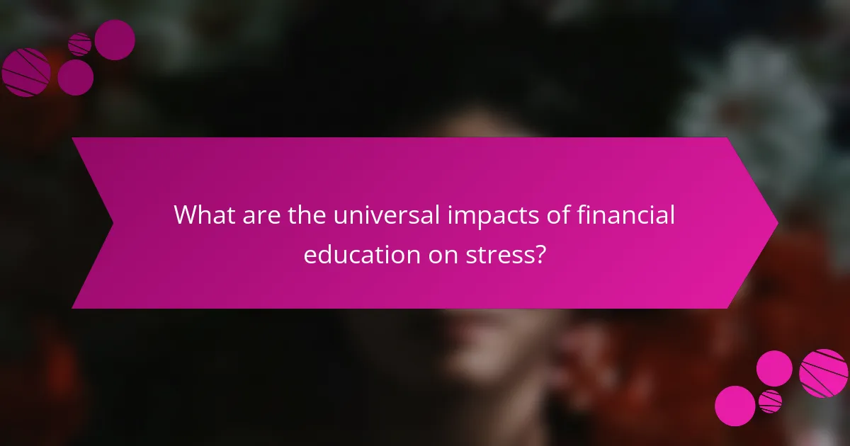 What are the universal impacts of financial education on stress?