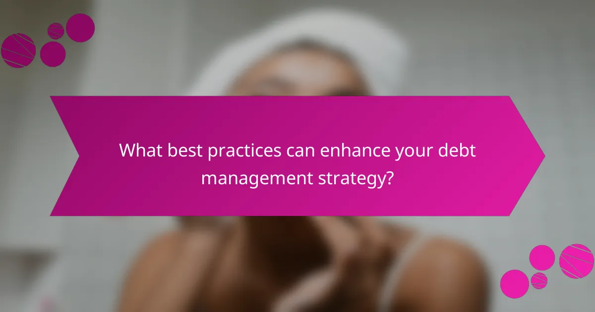 What best practices can enhance your debt management strategy?