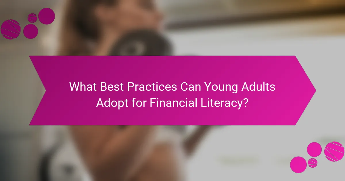 What Best Practices Can Young Adults Adopt for Financial Literacy?