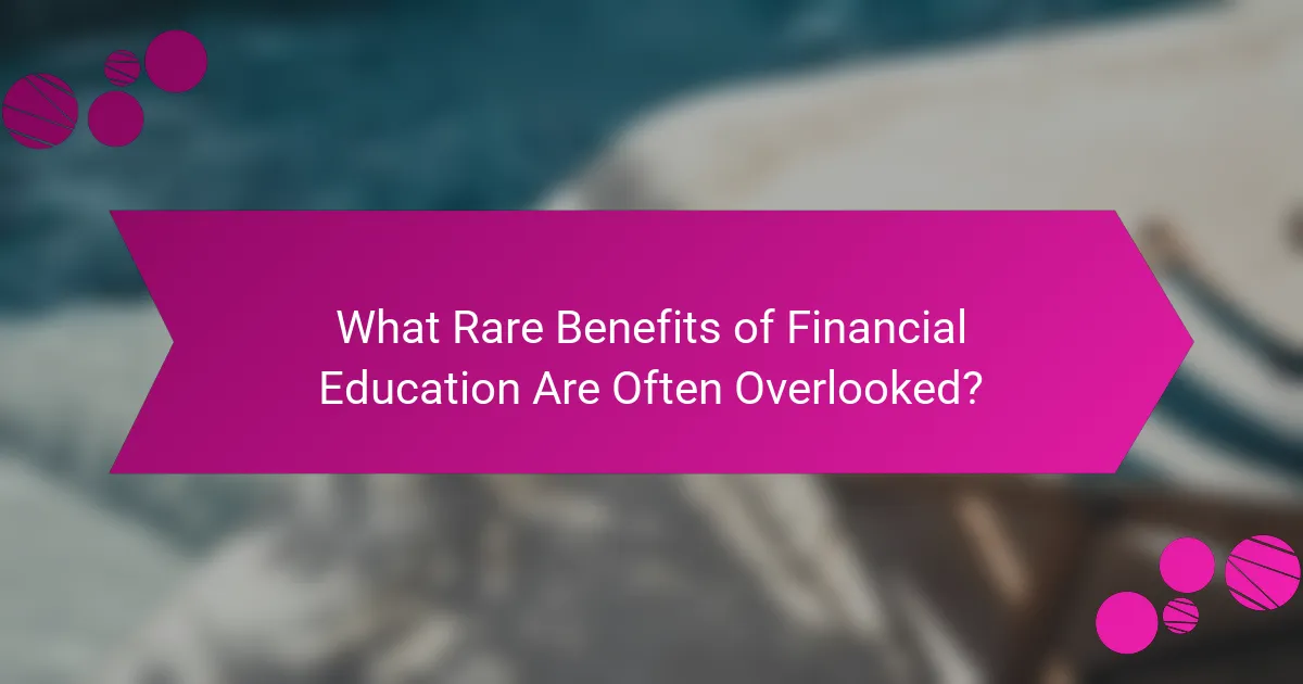 What Rare Benefits of Financial Education Are Often Overlooked?