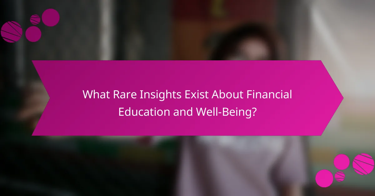 What Rare Insights Exist About Financial Education and Well-Being?
