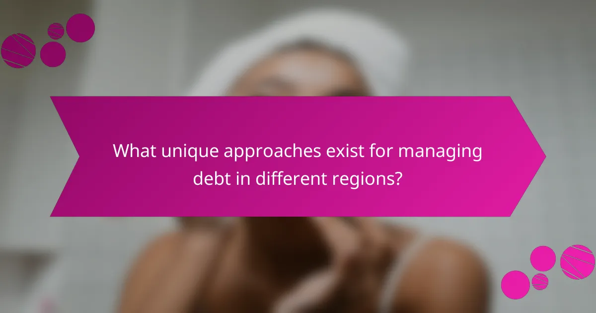 What unique approaches exist for managing debt in different regions?
