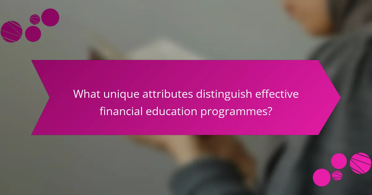 What unique attributes distinguish effective financial education programmes?
