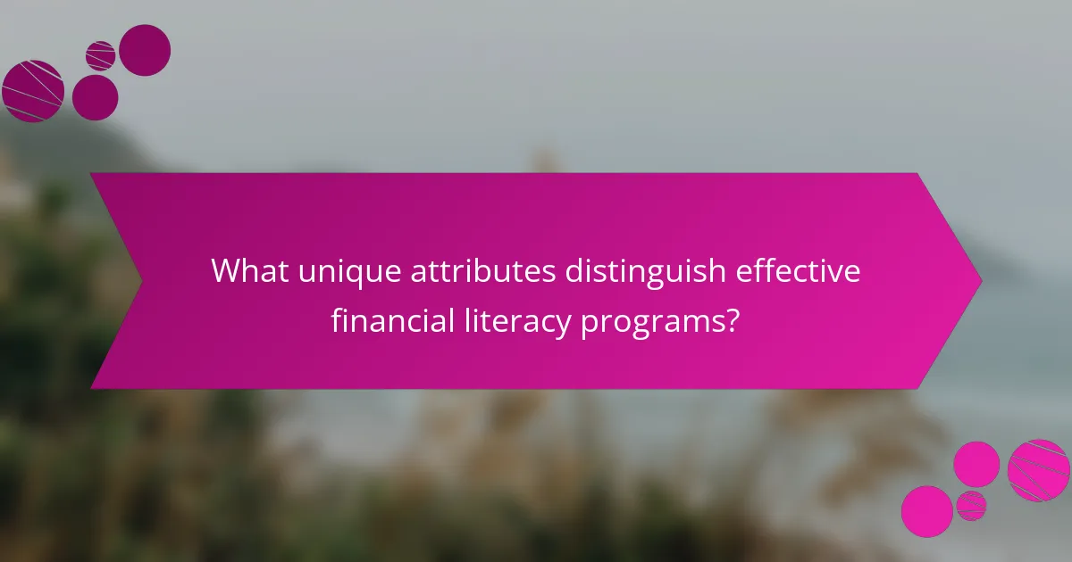 What unique attributes distinguish effective financial literacy programs?
