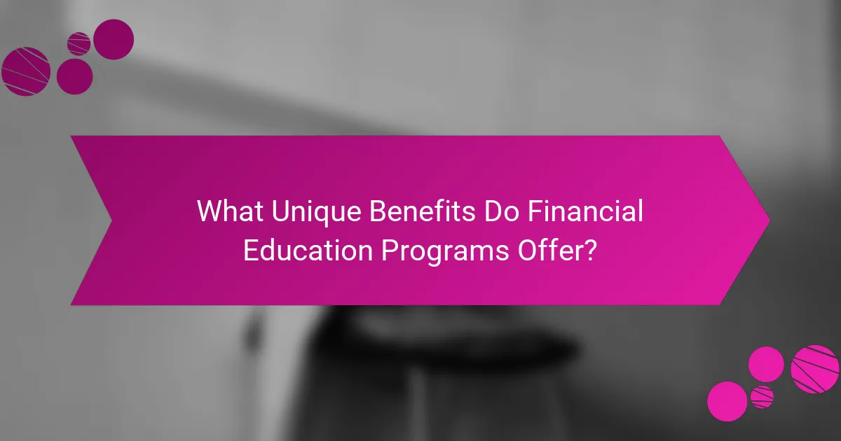 What Unique Benefits Do Financial Education Programs Offer?