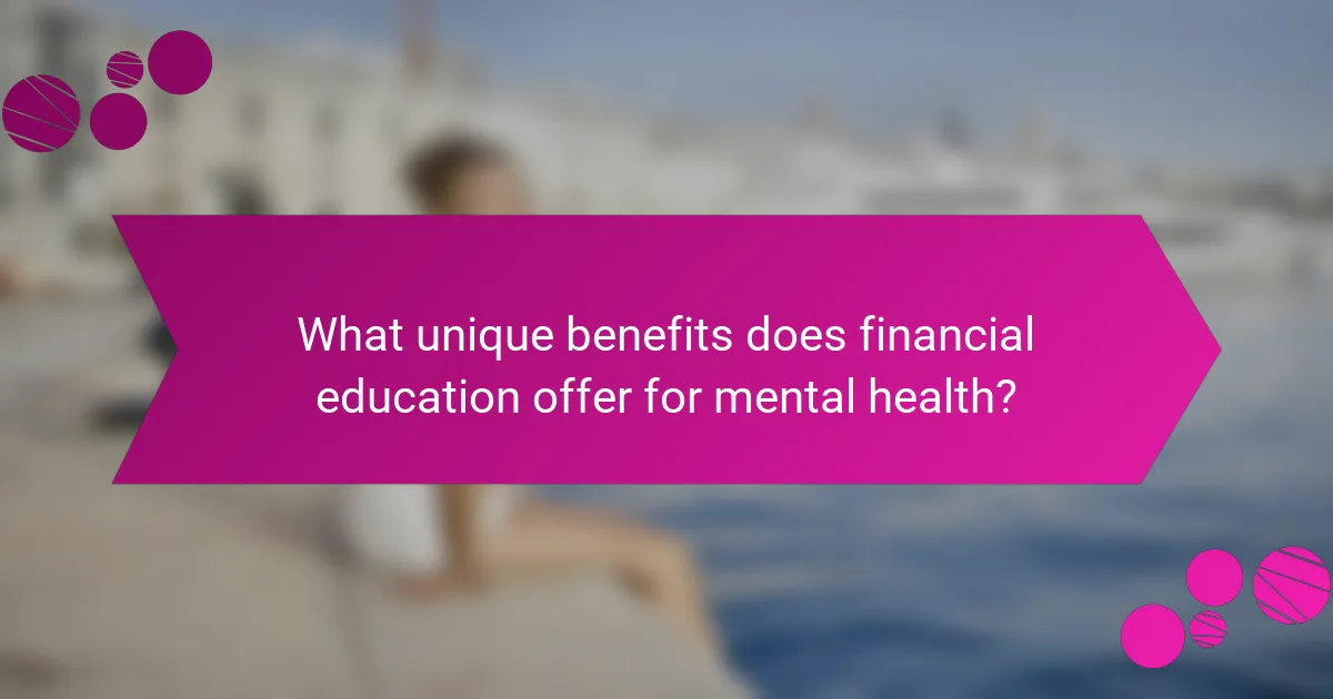 What unique benefits does financial education offer for mental health?