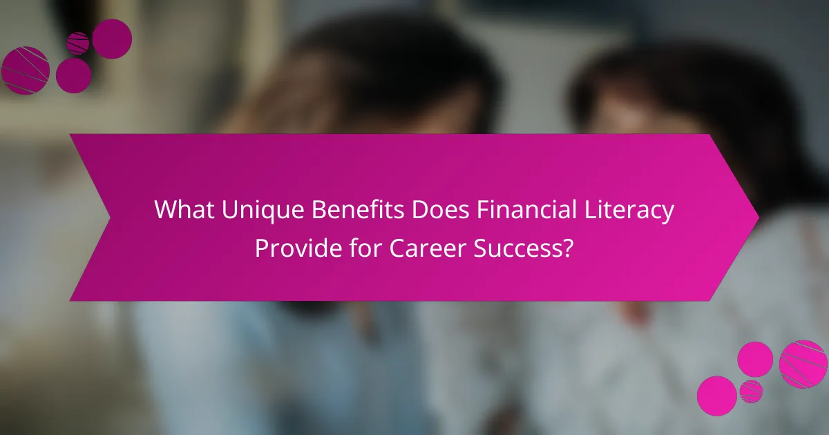 What Unique Benefits Does Financial Literacy Provide for Career Success?