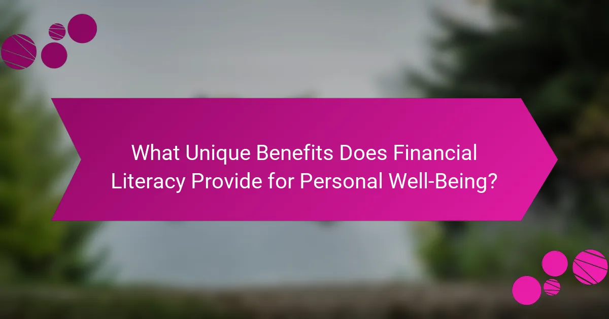 What Unique Benefits Does Financial Literacy Provide for Personal Well-Being?