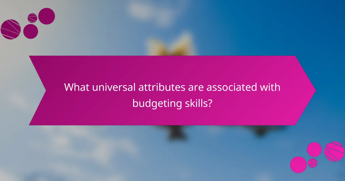 What universal attributes are associated with budgeting skills?