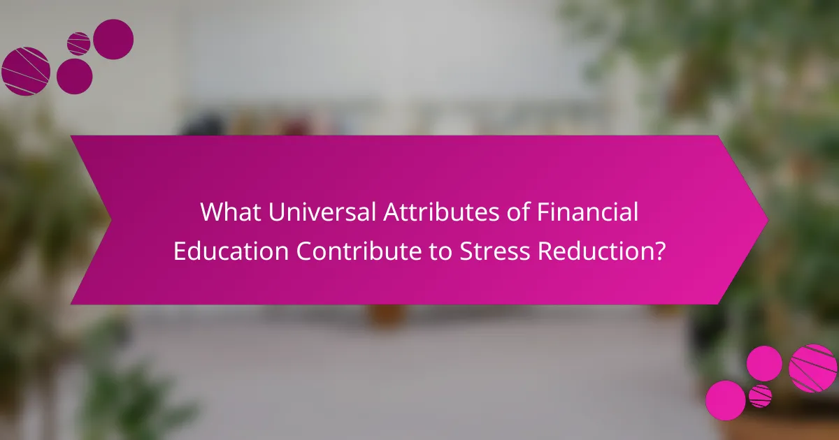 What Universal Attributes of Financial Education Contribute to Stress Reduction?